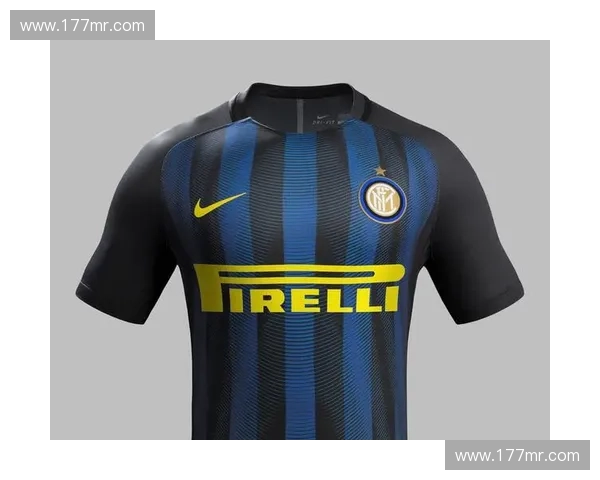 从蓝黑经典到荣耀传承国际米兰球衣背后的百年风云故事